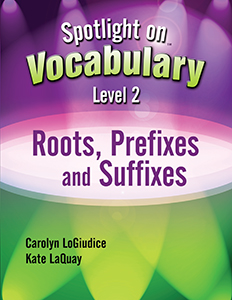 Spotlight on Vocabulary Level 2: Roots, Prefixes and Suffixes E-Book